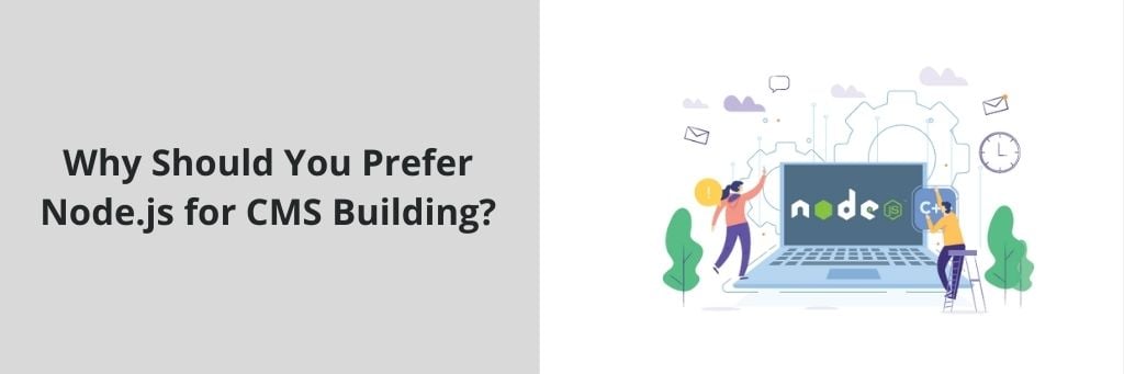 Why should you prefer NodeJS to build CMS