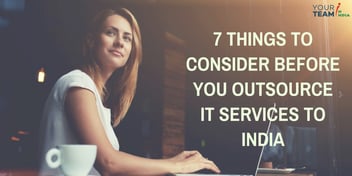 7 Things to Consider Before You Outsource IT Services to India