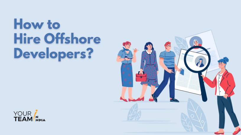 How To Hire Offshore Developers [Complete Guide & Checklist]