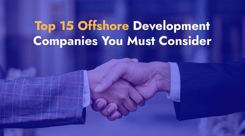 Top 15 Offshore Software Development Companies You Must Consider in 2023