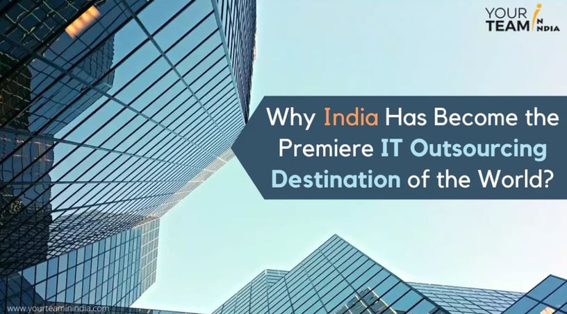 Why India Has Become the Premiere IT Outsourcing Destination of the World?