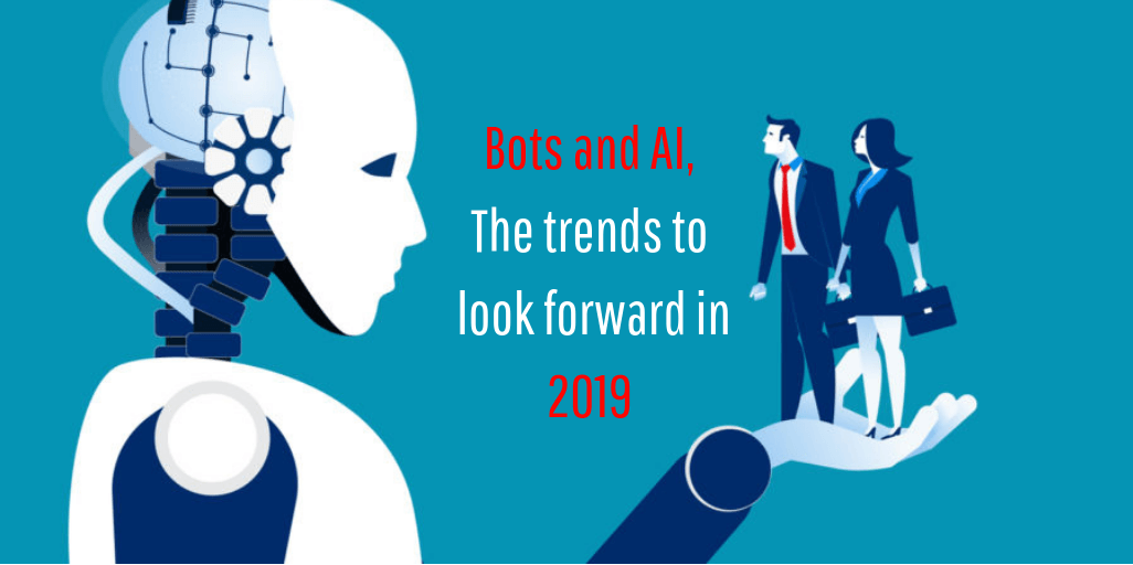 6 Amazing Chatbots and AI trends to look forward in 2019 | Chatbots | Artificial Intelligence