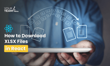 How to Download XLSX Files in React: A Step-by-Step Guide