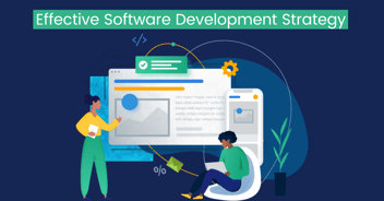 Effective Software Development Strategy (Time and Budget Friendly)
