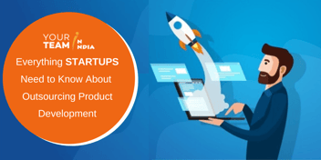 What Every Startup Should Know About Outsourcing Product Development?