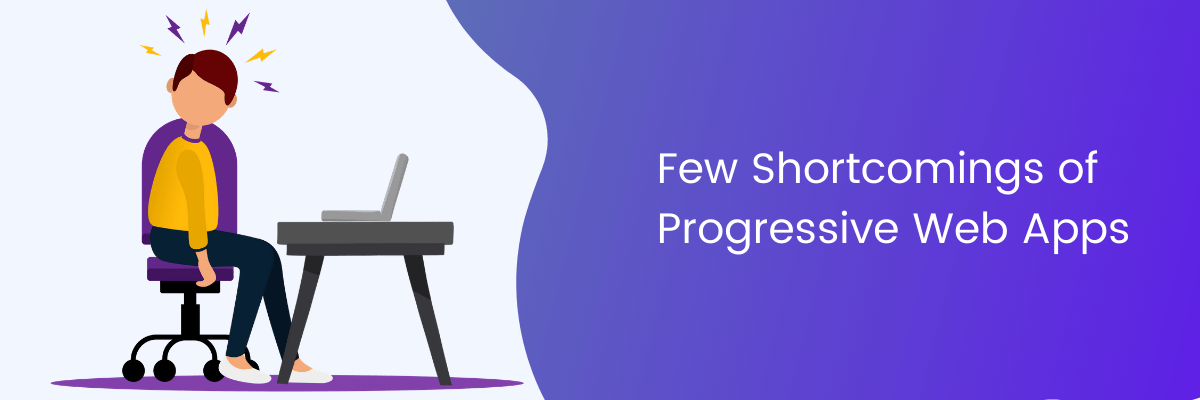 Few Shortcomings of Progressive Web Apps