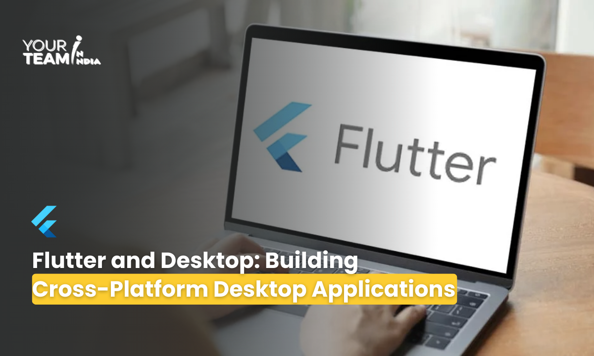 Flutter and Desktop: Building  Cross-Platform Desktop Applications