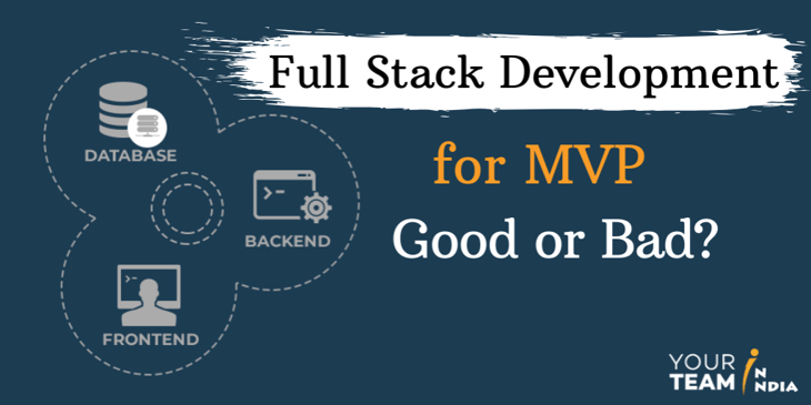 Full Stack Development for MVP - Good or Bad Idea?