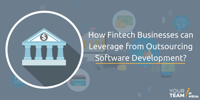 How Fintech Businesses can Leverage from Outsourcing Software Development?