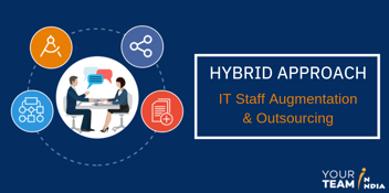 Hybrid Approach - IT Staff Augmentation & Outsourcing