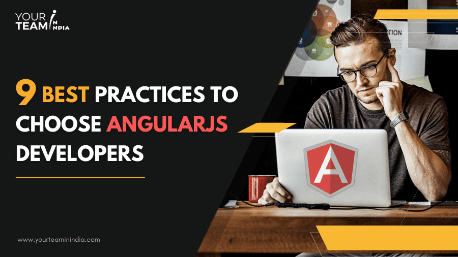 9 Effective Practices to Choose The Best AngularJS Developers