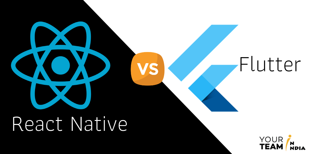 React Native vs Flutter - Choose Your Hero - YourTeaminIndia