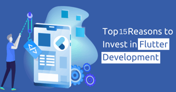 Top 15 Reasons to Choose Flutter for Your App Development Project