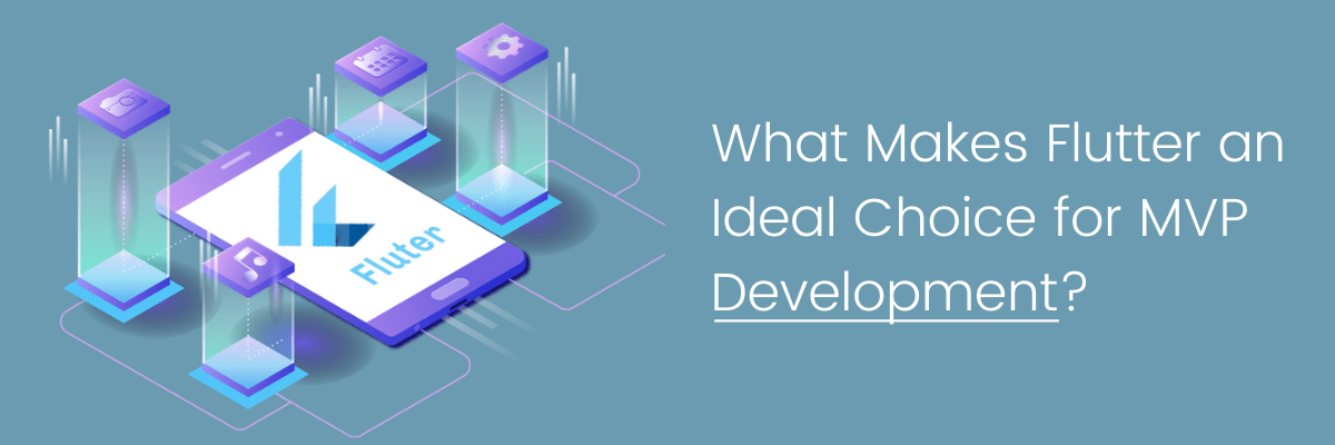 What Makes Flutter an Ideal Choice for MVP Development?