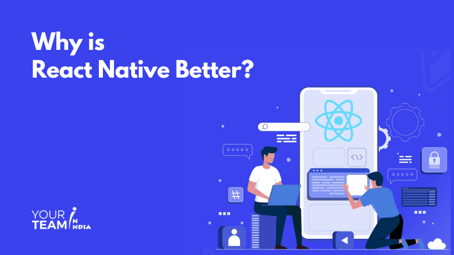 Why React Native is Better than Other Similar Platforms?